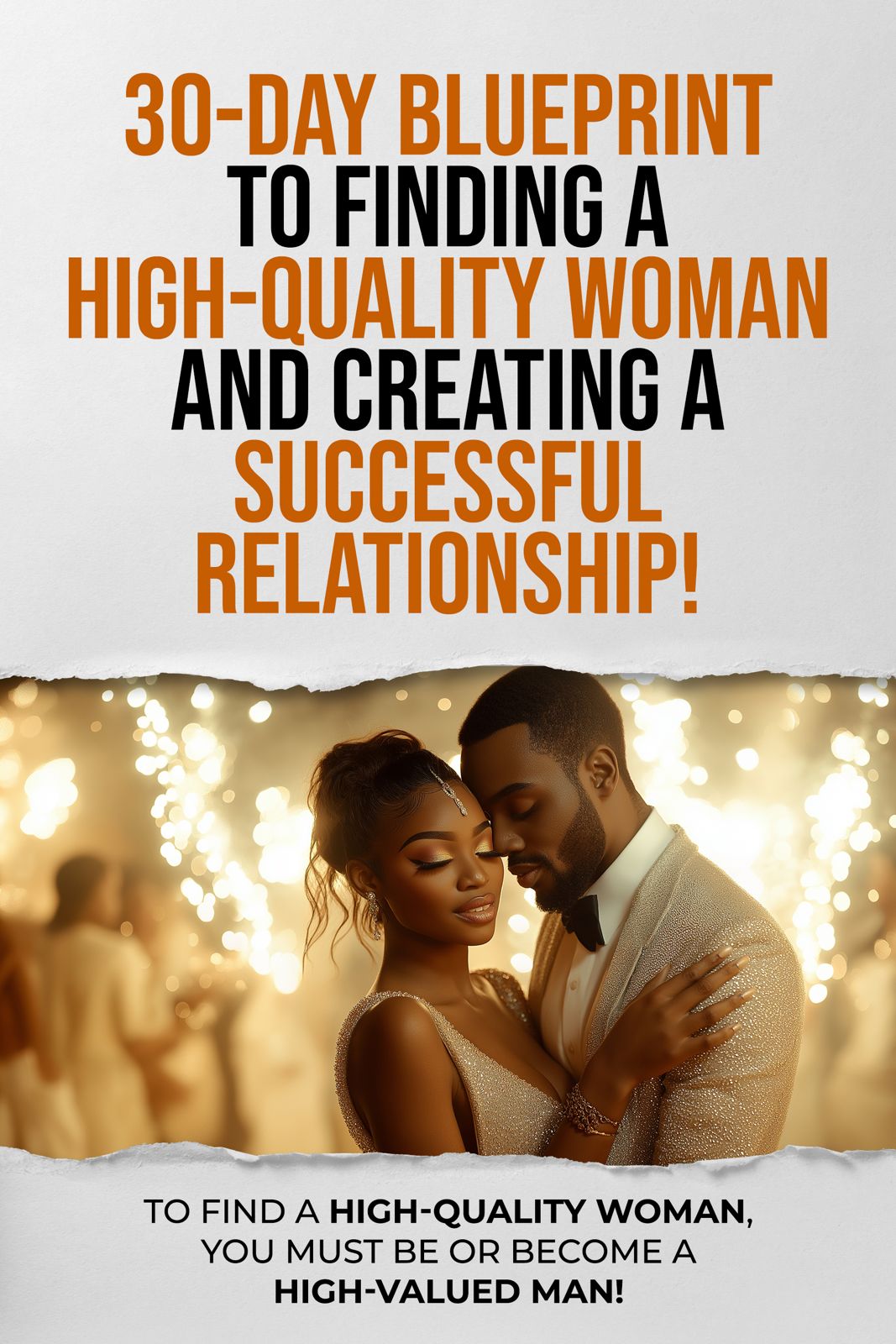 30-Day Blueprint to Finding a High-Quality Woman and Creating a Successful Relationship!